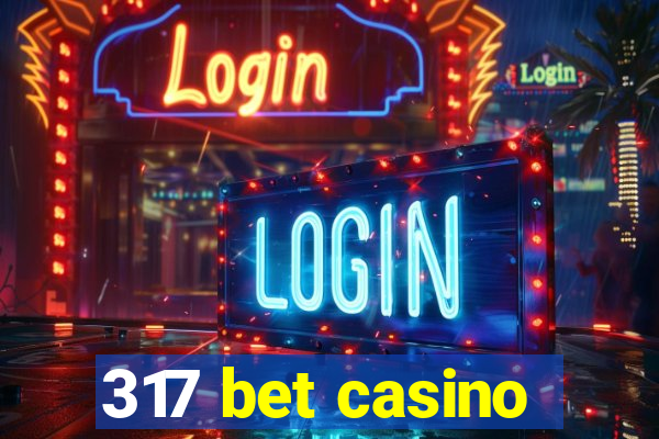 317 bet casino